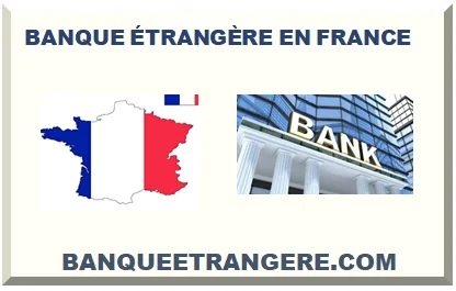 BANQUE ÉTRANGÈRE EN FRANCE LISTE