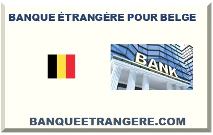 BANQUE ÉTRANGÈRE POUR BELGE 2026