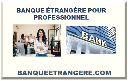 BANQUE ÉTRANGÈRE POUR PROFESSIONNEL