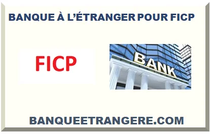 BANQUE À L’ÉTRANGER POUR FICP 2026