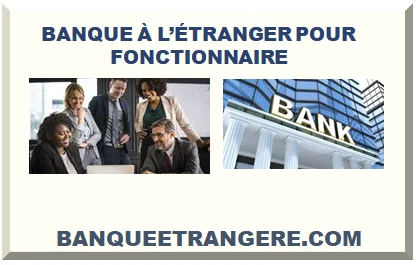 BANQUE ÉTRANGÈRE POUR FONCTIONNAIRE 2026