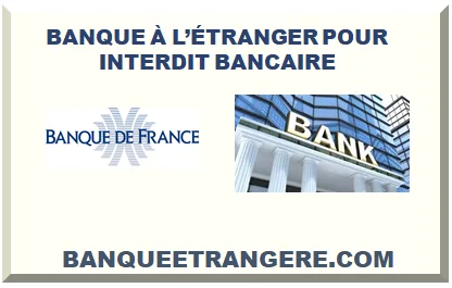 BANQUE À L’ÉTRANGER POUR INTERDIT BANCAIRE 2026