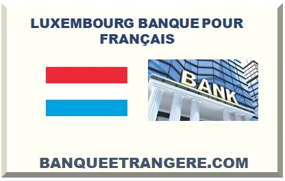 LUXEMBOURG BANQUE POUR FRANÇAIS